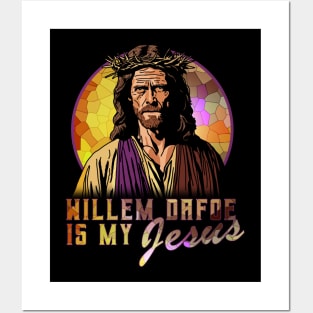 Willem Dafoe is my Jesus Posters and Art